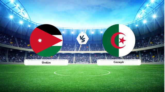 CANLI | Ürdün - Cezayir Canlı Maç Anlatımı